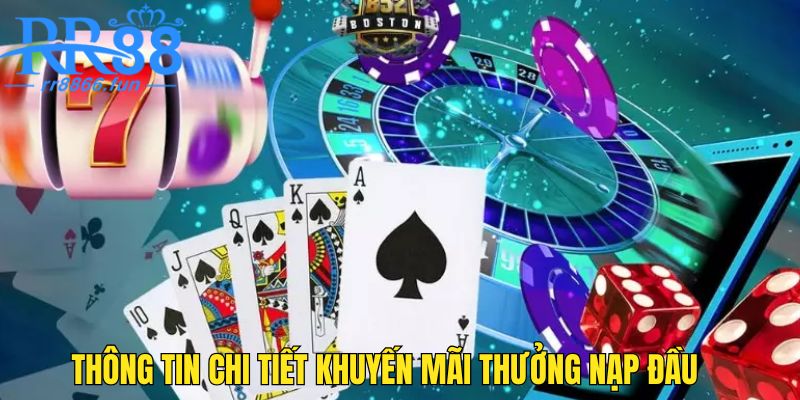 Những mốc quan trọng trong khuyến mãi thưởng nạp đầu