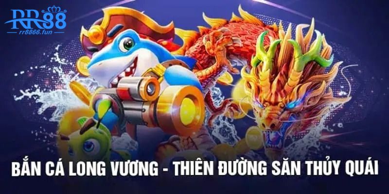 Luật chơi bắn cá long vương đơn giản cho người mới