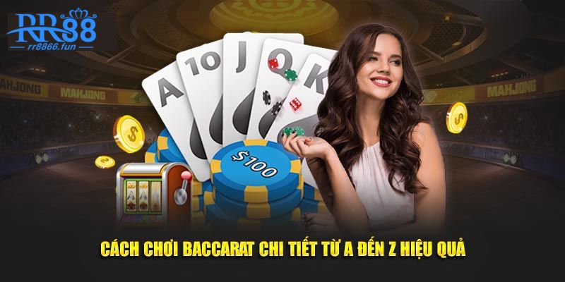 Top 5 cách chơi Baccarat luôn thắng chuẩn nhất