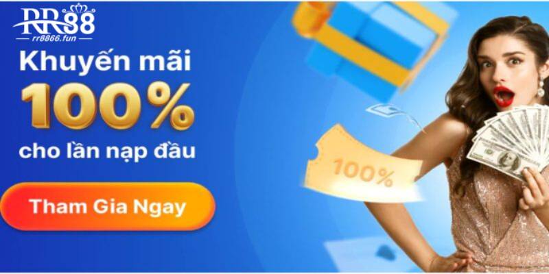 Khuyến mãi 100% đối với lần nạp đầu tiên