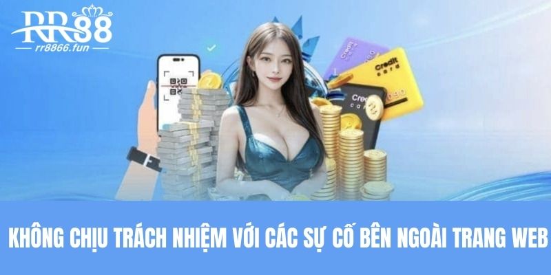 Nền tảng không chịu trách nhiệm với các sự cố bên ngoài trang web