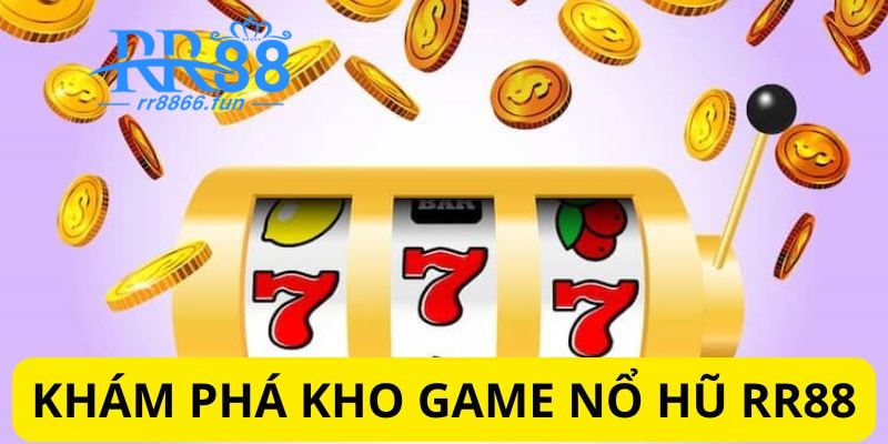 Khám phá kho game quay hũ tại RR88 hấp dẫn, thú vị