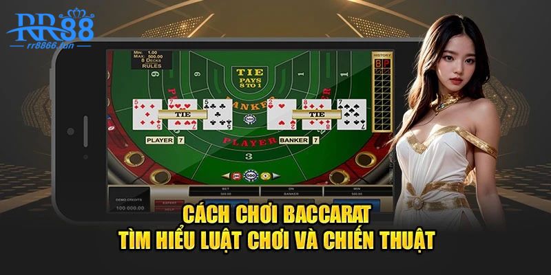 Khái quát đôi nét về cách chơi Baccarat cơ bản